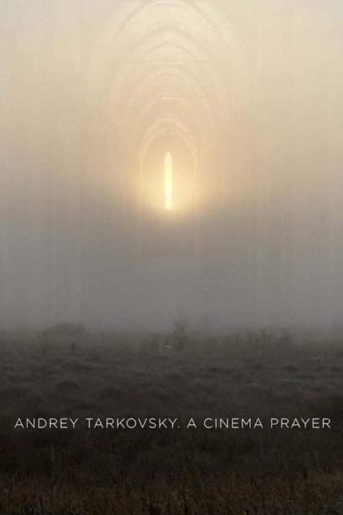 Andrey Tarkovsky. A Cinema Prayer