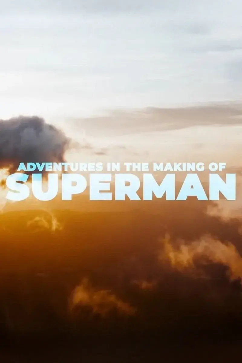Adventures in the Making of Superman